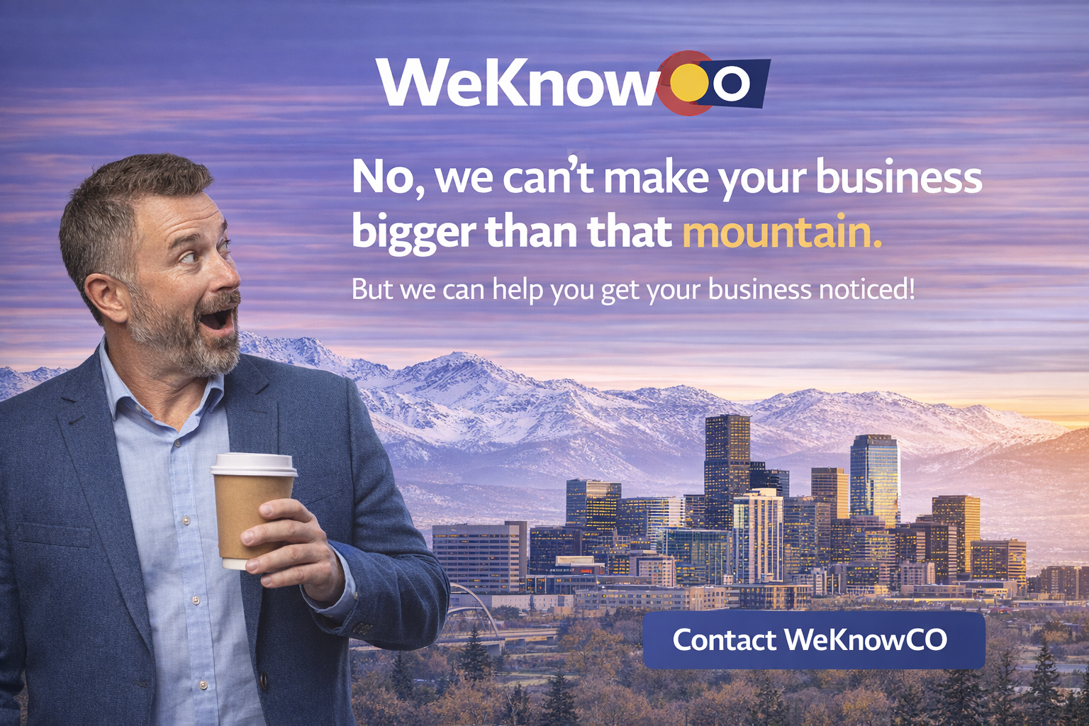 No, we can't make your business bigger than that mountain. But we can help you get noticed.